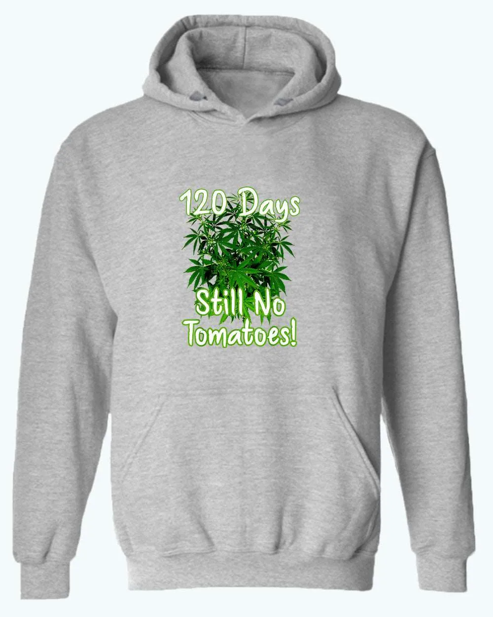 120 days still no tomatoes, Waiting for the Perfect Harvest: Funny Tomato and Marijuana T-Shirt and Hoodies