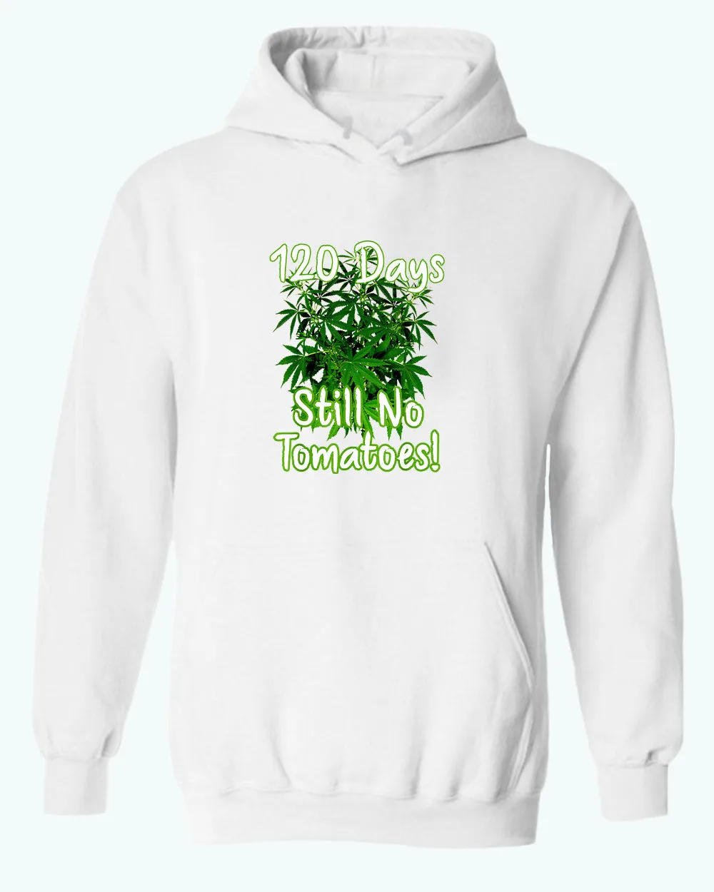 120 days still no tomatoes, Waiting for the Perfect Harvest: Funny Tomato and Marijuana T-Shirt and Hoodies
