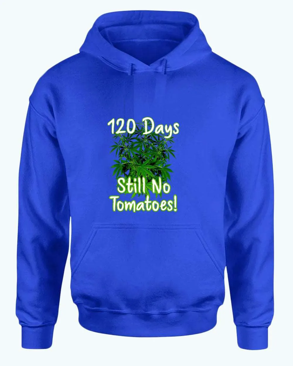 120 days still no tomatoes, Waiting for the Perfect Harvest: Funny Tomato and Marijuana T-Shirt and Hoodies