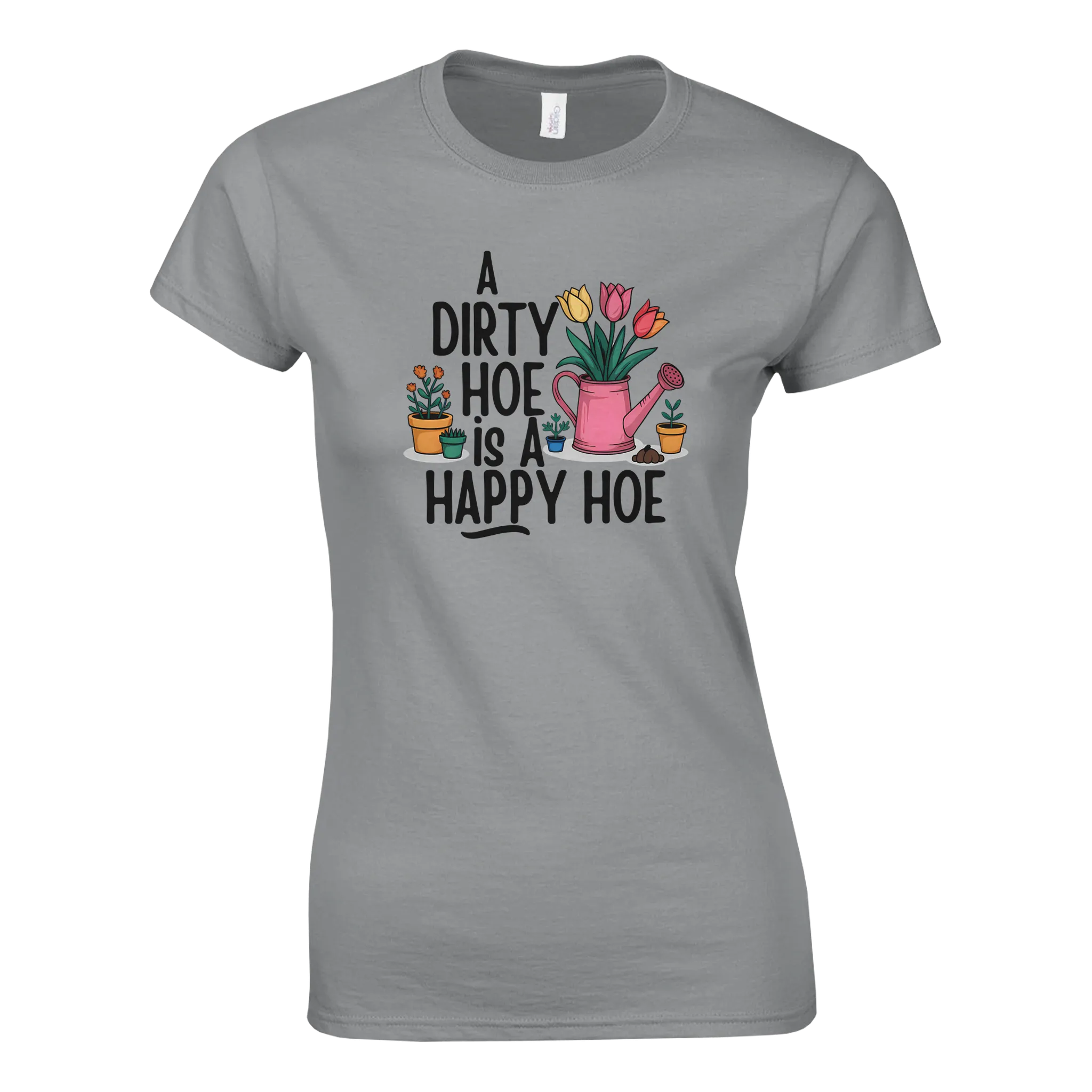 A DIRTY HOE IS A HAPPY HOE WOMEN'S T-Shirt