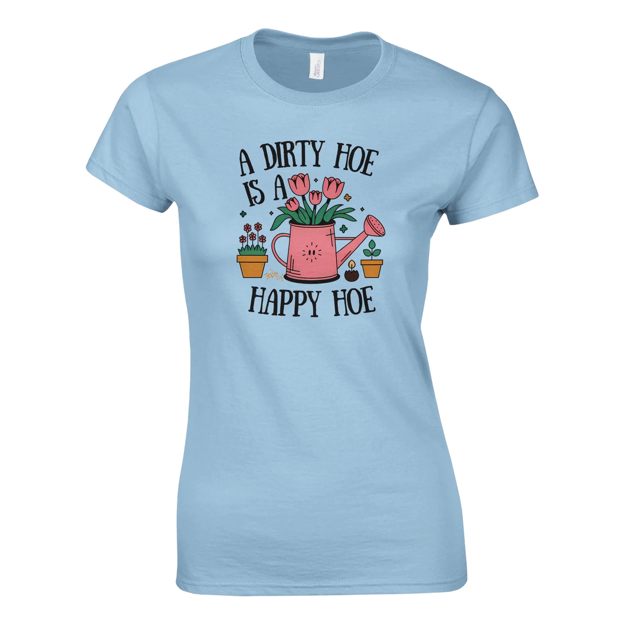 A DIRTY HOE IS A HAPPY HOE WOMEN'S T-Shirt