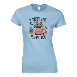 A DIRTY HOE IS A HAPPY HOE WOMEN'S T-Shirt