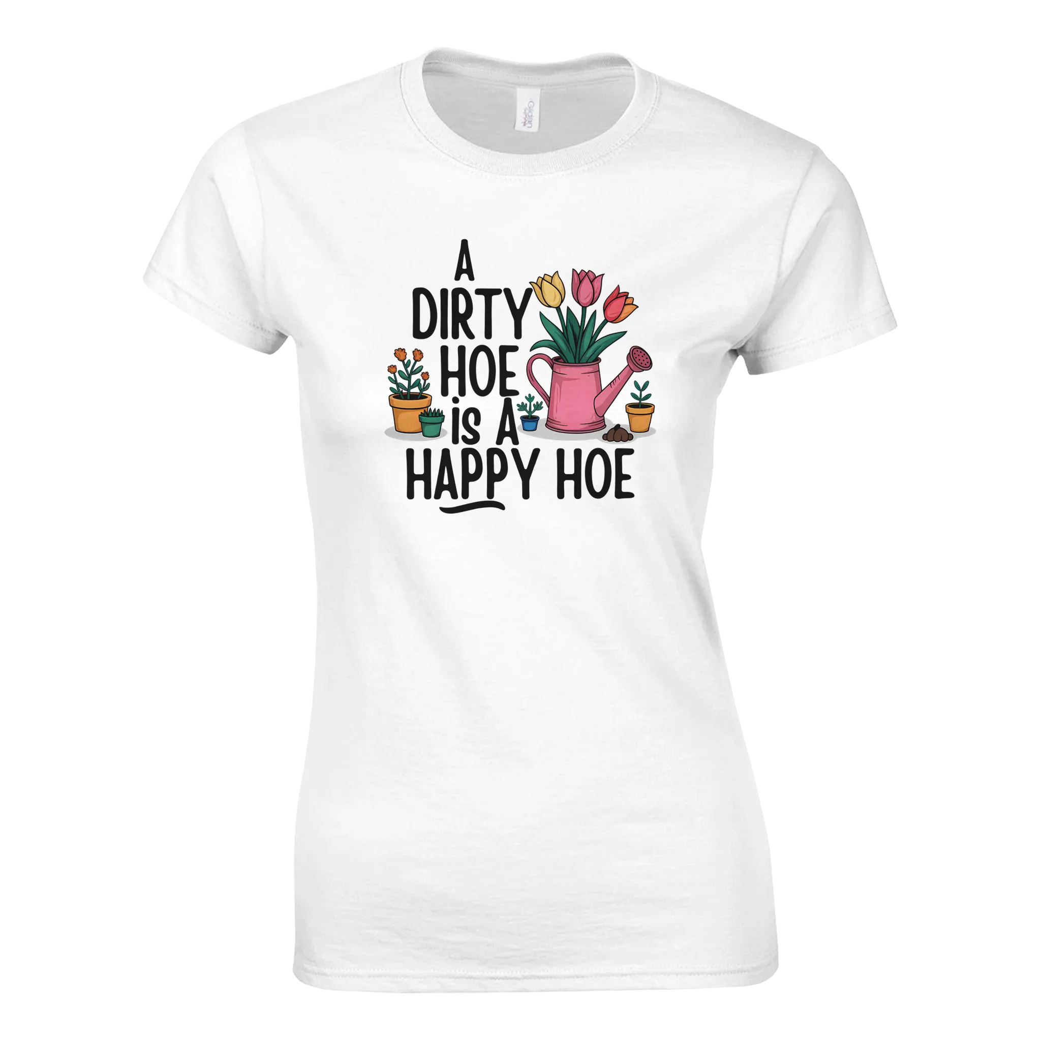 A DIRTY HOE IS A HAPPY HOE WOMEN'S T-Shirt