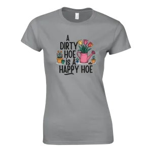 A DIRTY HOE IS A HAPPY HOE WOMEN'S T-Shirt