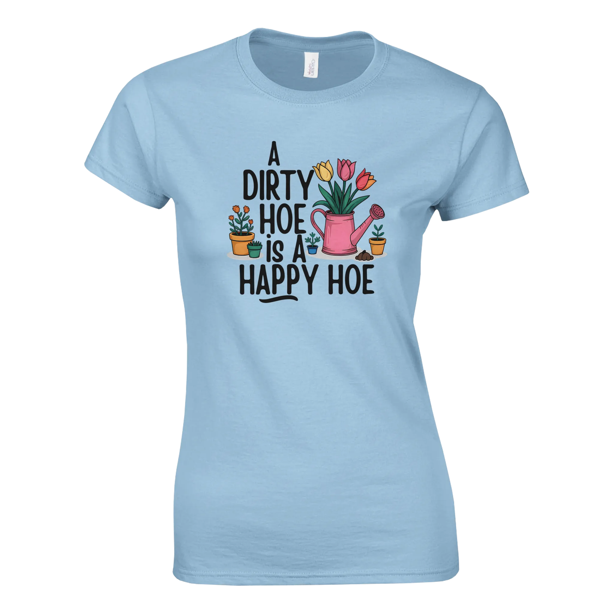 A DIRTY HOE IS A HAPPY HOE WOMEN'S T-Shirt