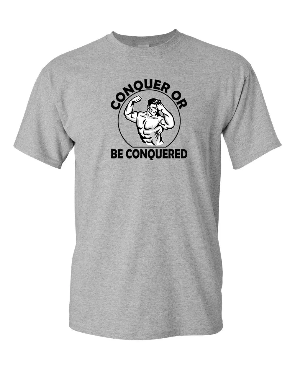 Conquer or Be Conquered T-shirt - Gym Fitness T-shirt