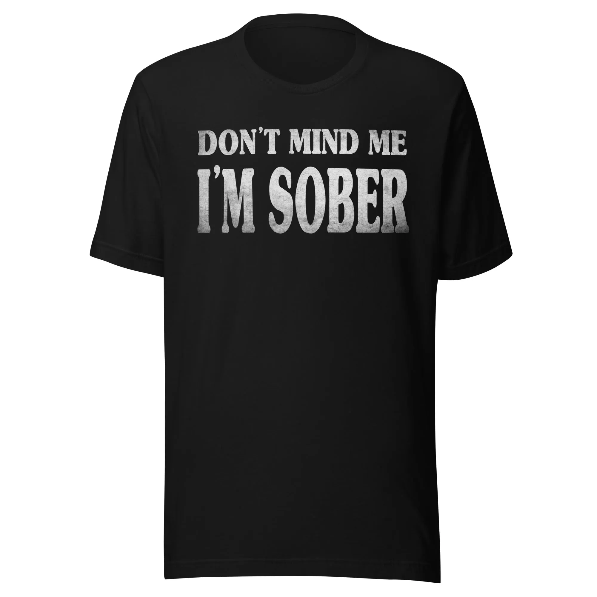 Don't Mind Me I'm Sober Shirt