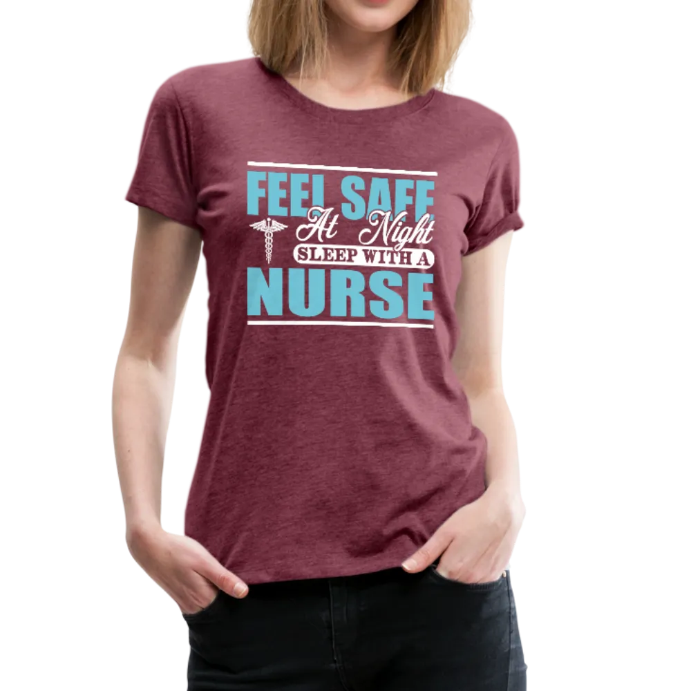 Feel Safe At Night Sleep With A Nurse Women’s Premium T-Shirt (CK1817)