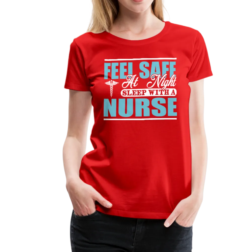 Feel Safe At Night Sleep With A Nurse Women’s Premium T-Shirt (CK1817)