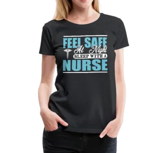 Feel Safe At Night Sleep With A Nurse Women’s Premium T-Shirt (CK1817)