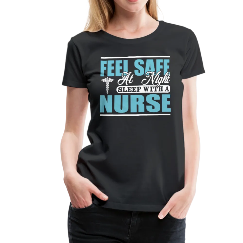 Feel Safe At Night Sleep With A Nurse Women’s Premium T-Shirt (CK1817)