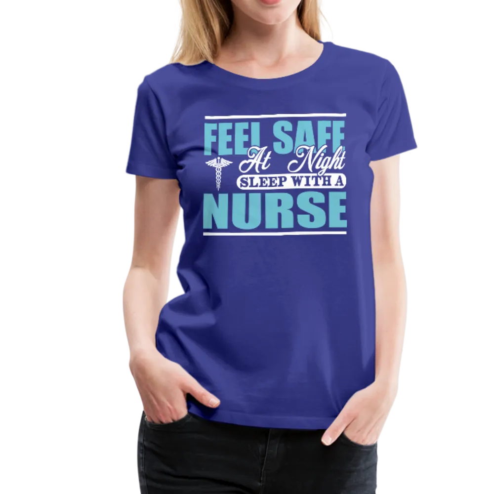 Feel Safe At Night Sleep With A Nurse Women’s Premium T-Shirt (CK1817)