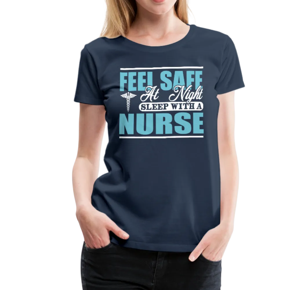 Feel Safe At Night Sleep With A Nurse Women’s Premium T-Shirt (CK1817)