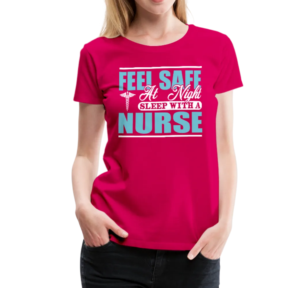 Feel Safe At Night Sleep With A Nurse Women’s Premium T-Shirt (CK1817)