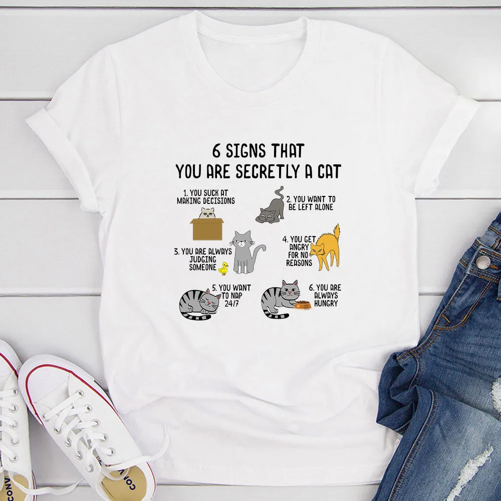 Graphic T-Shirts 6 Signs That You are Secretly a Cat T-Shirt