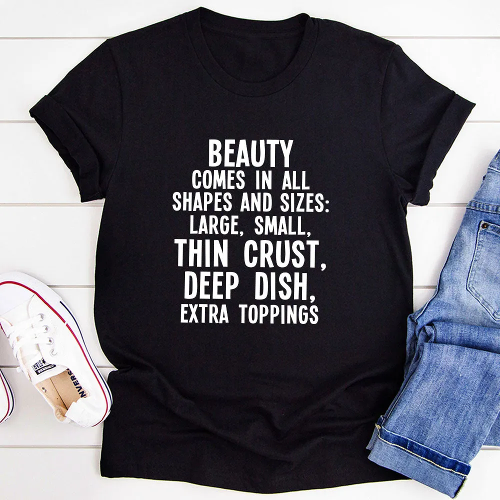 Graphic T-Shirts Beauty Comes in All Shapes and Sizes T-Shirt