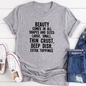Graphic T-Shirts Beauty Comes in All Shapes and Sizes T-Shirt