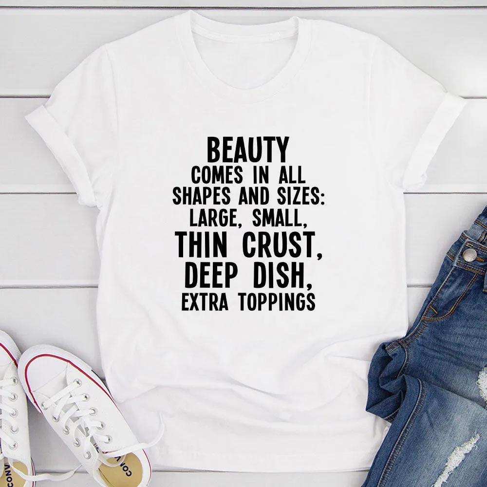 Graphic T-Shirts Beauty Comes in All Shapes and Sizes T-Shirt