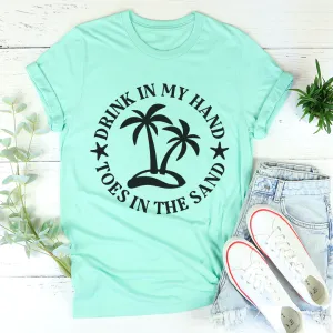 Graphic T-Shirts Drink In My Hand Toes In The Sand Tee