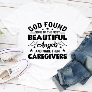 Graphic T-Shirts God Found Some Of The Most Beautiful Angels And Made Them Caregivers