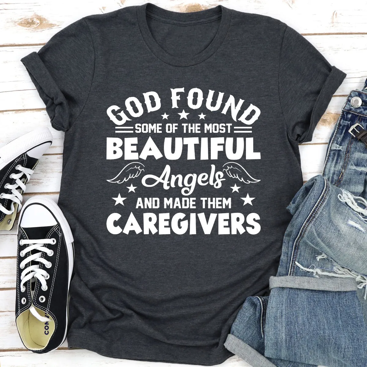 Graphic T-Shirts God Found Some Of The Most Beautiful Angels And Made Them Caregivers