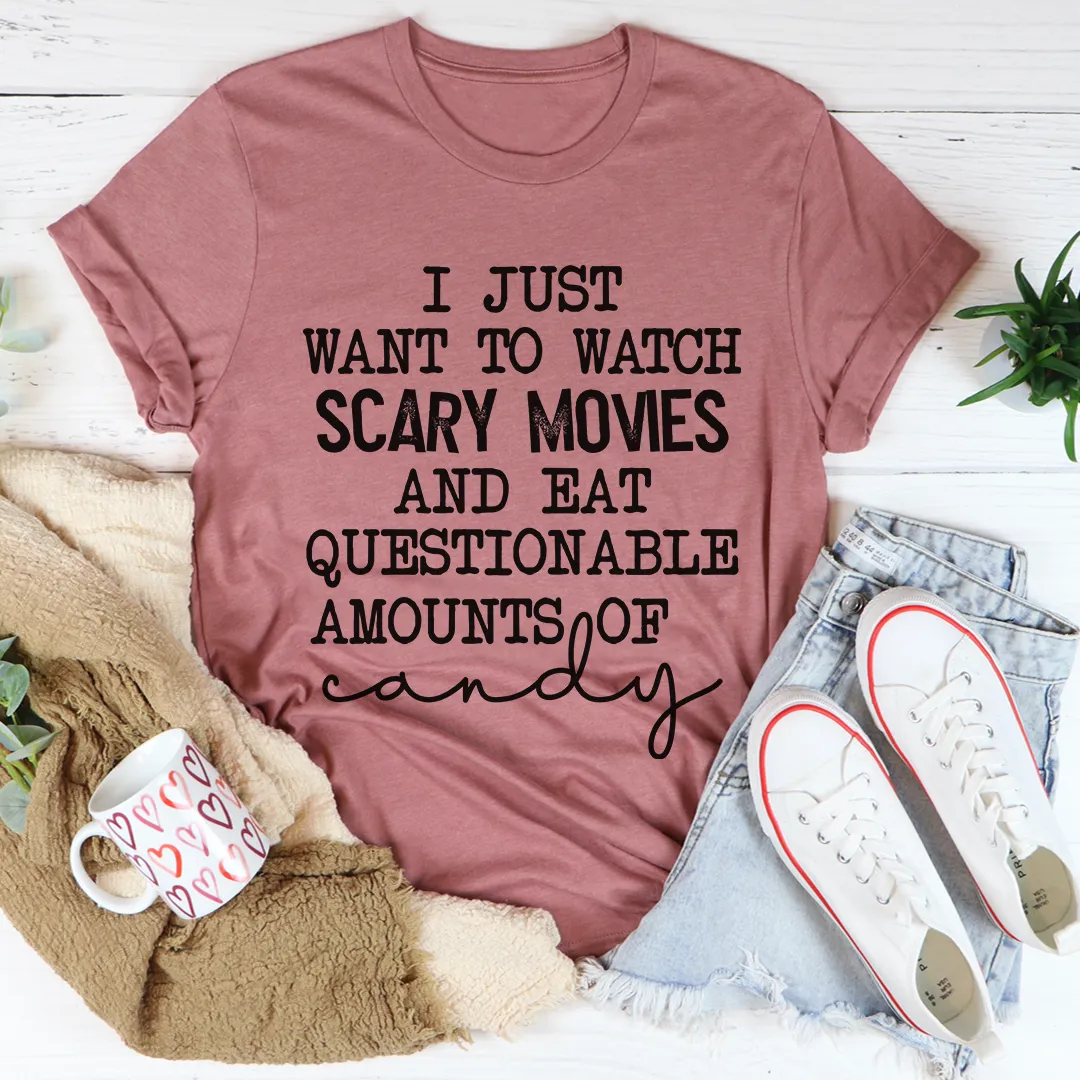 Graphic T-Shirts I Just Want To Watch Scary Movies And Eat Candy Tee