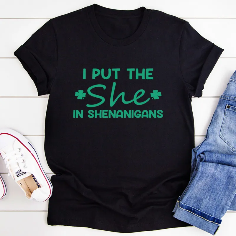 Graphic T-Shirts I Put The She In Shenanigans Tee
