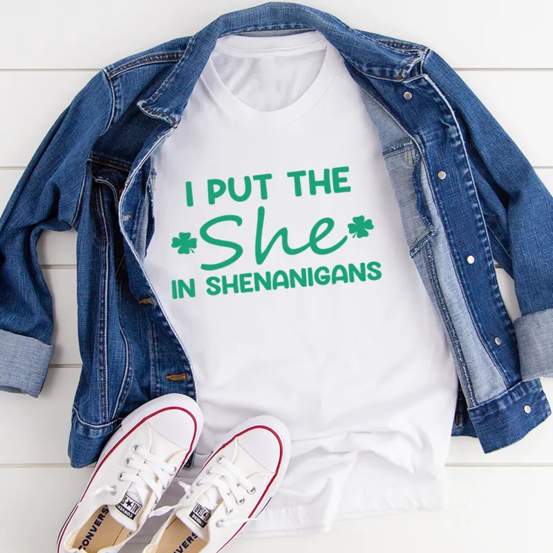 Graphic T-Shirts I Put The She In Shenanigans Tee