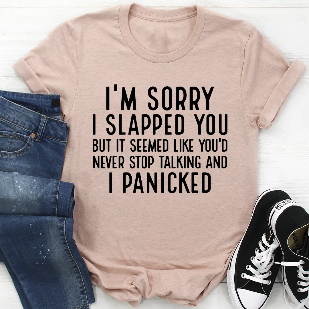 Graphic T-Shirts I'm Sorry I Panicked Tee