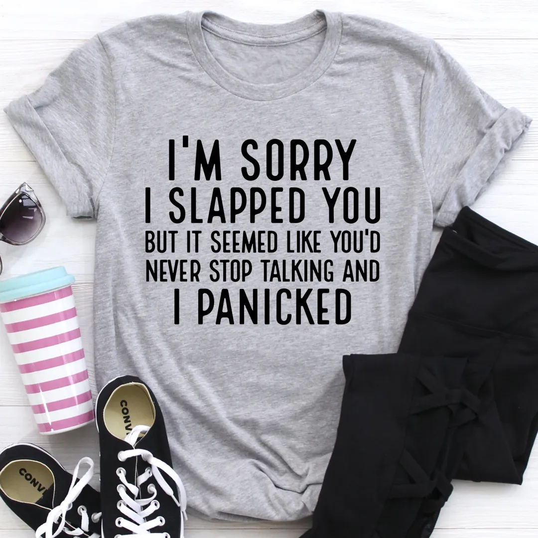 Graphic T-Shirts I'm Sorry I Panicked Tee