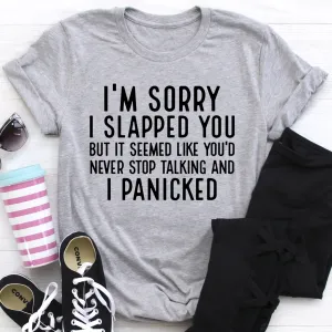 Graphic T-Shirts I'm Sorry I Panicked Tee
