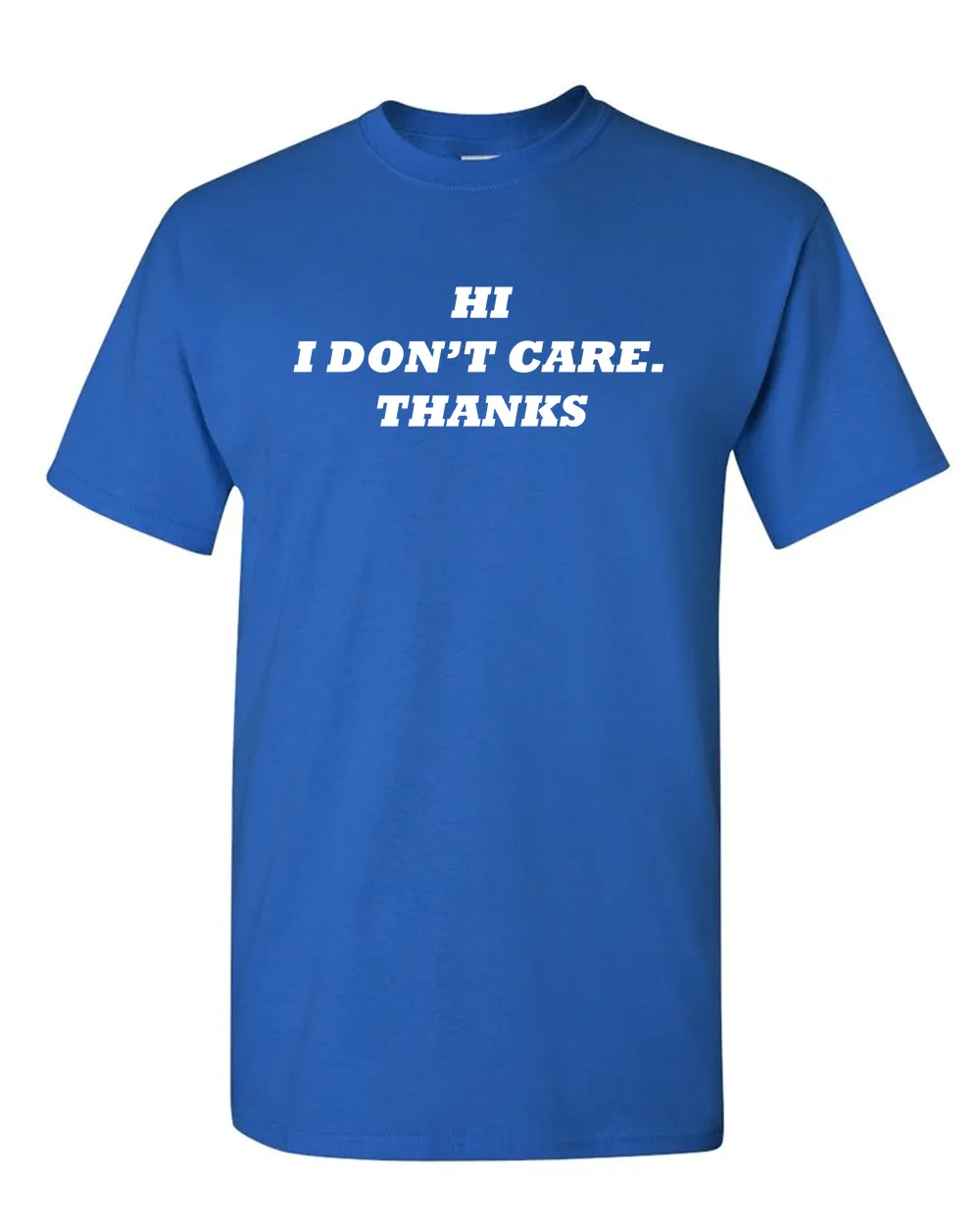 Hi I Don't Care Tee Sarcasm Funny T Shirts