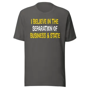 I Believe In The Separation Of Business And State Shirt