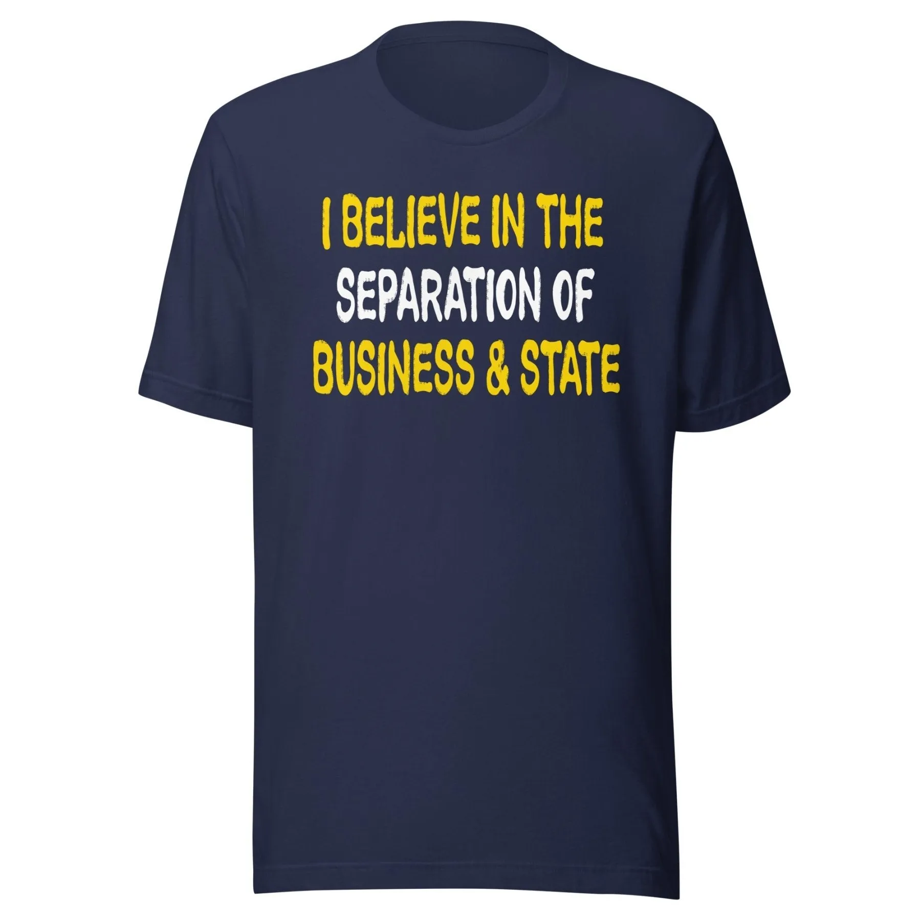 I Believe In The Separation Of Business And State Shirt