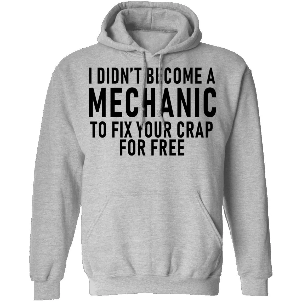 I Didn't Become A Mechnic To Fix YOur Crap For Free T-Shirt