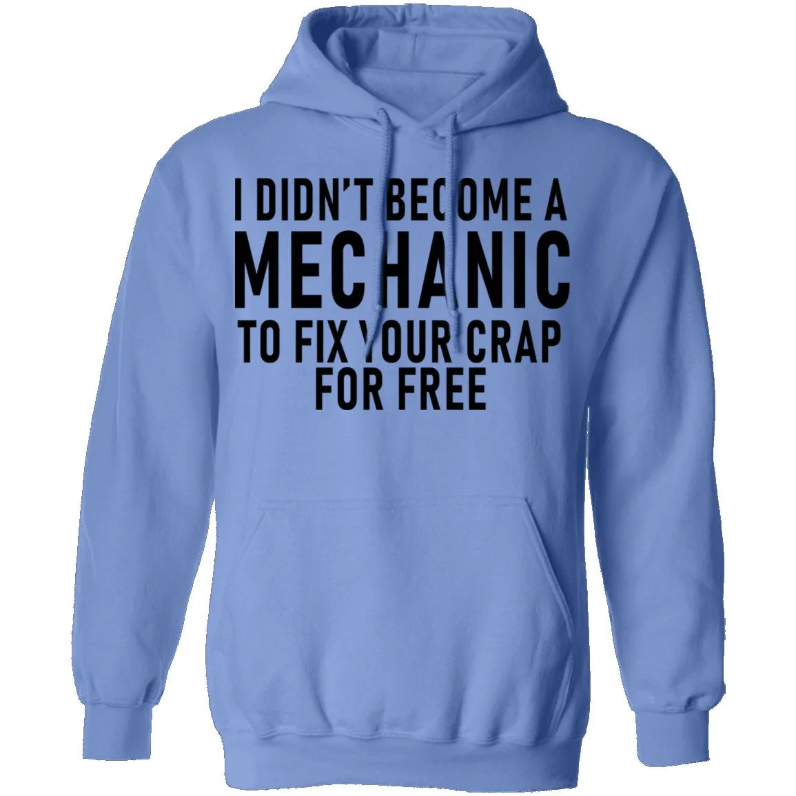 I Didn't Become A Mechnic To Fix YOur Crap For Free T-Shirt