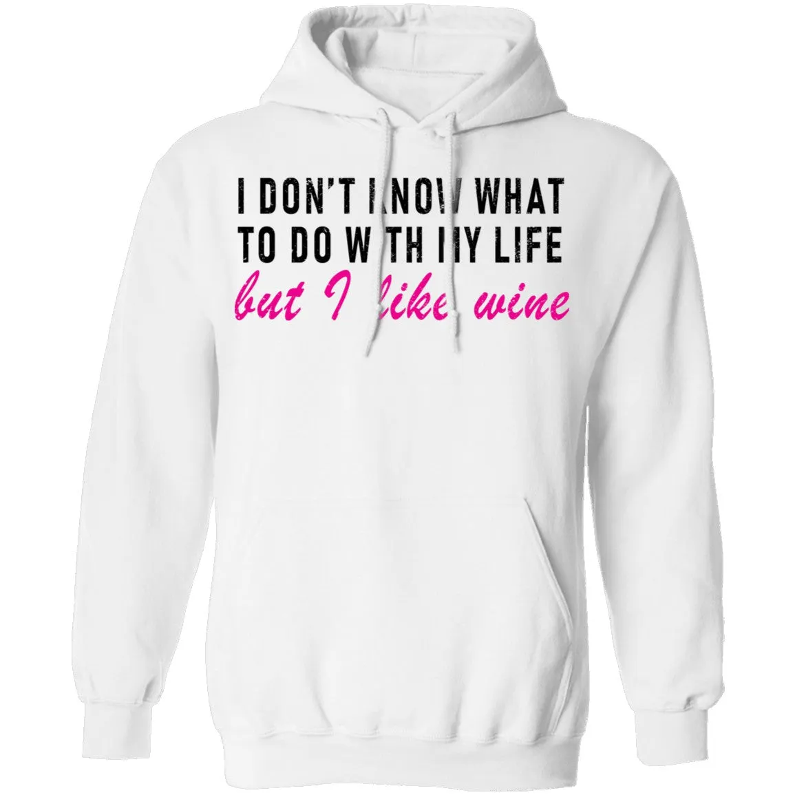 I Don't Know What To Do With My Life But I Like Wine T-Shirt
