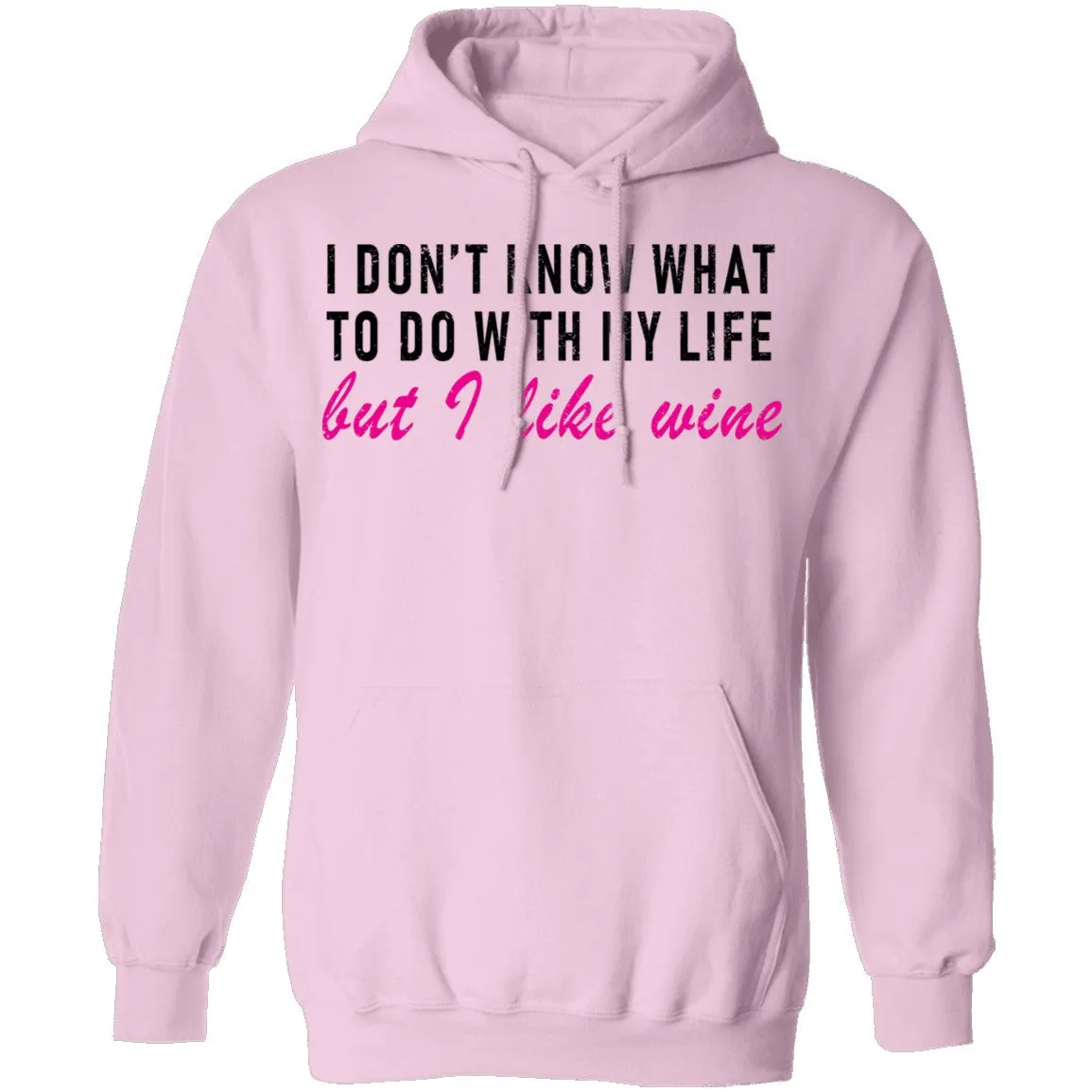 I Don't Know What To Do With My Life But I Like Wine T-Shirt