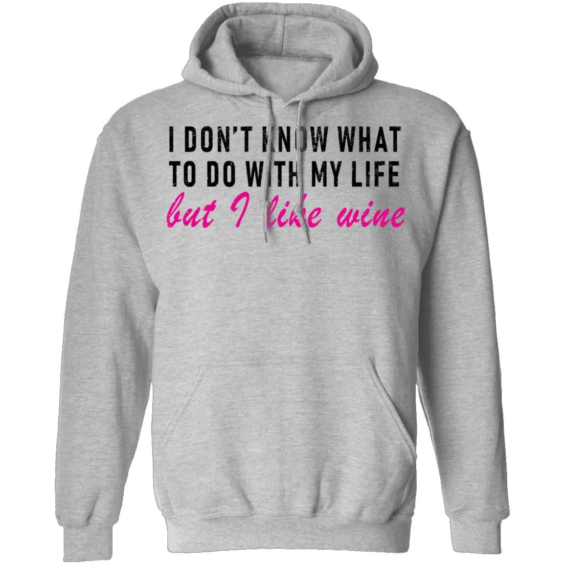 I Don't Know What To Do With My Life But I Like Wine T-Shirt