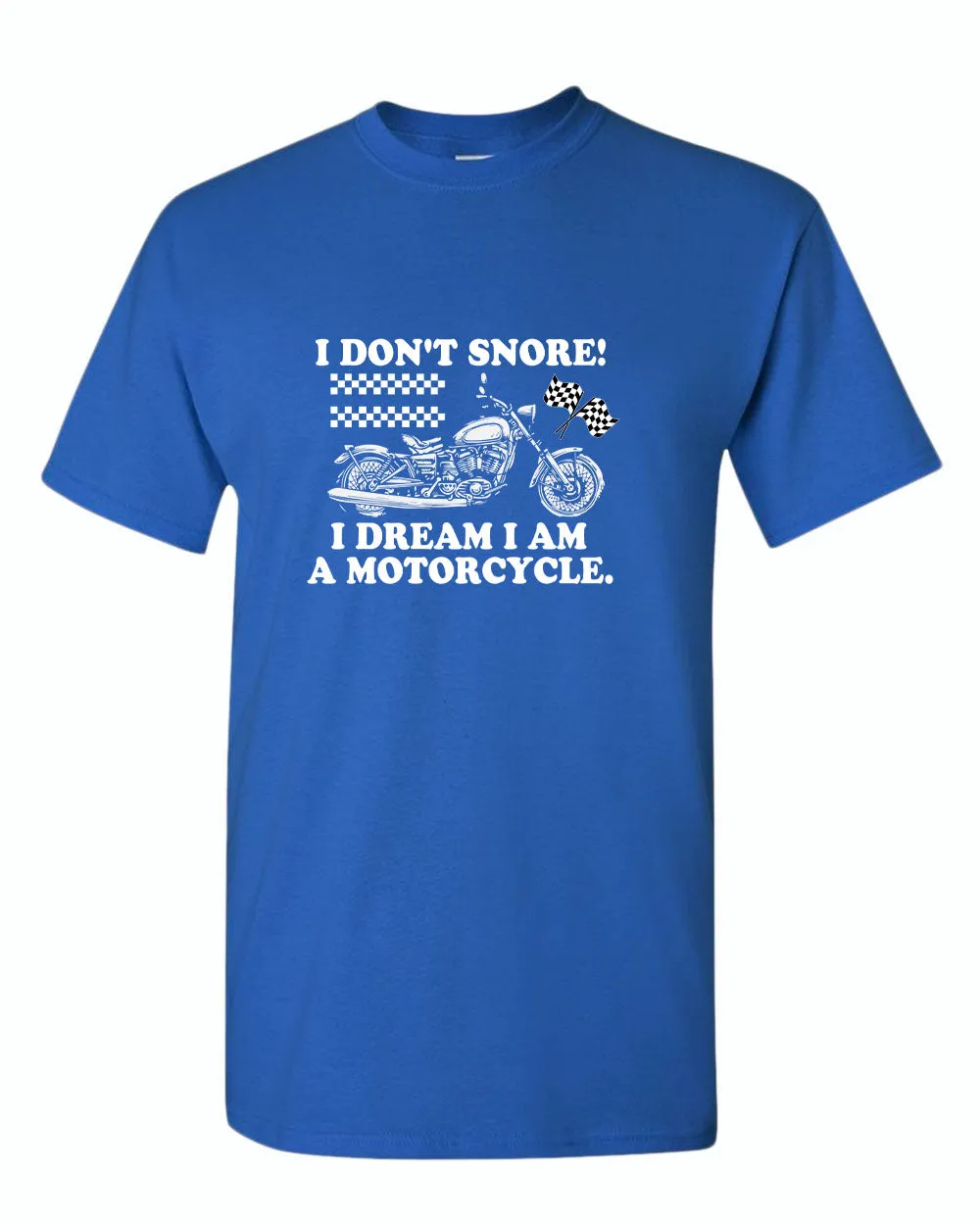 I don't snore i dream i am a motorcycle t-shirt