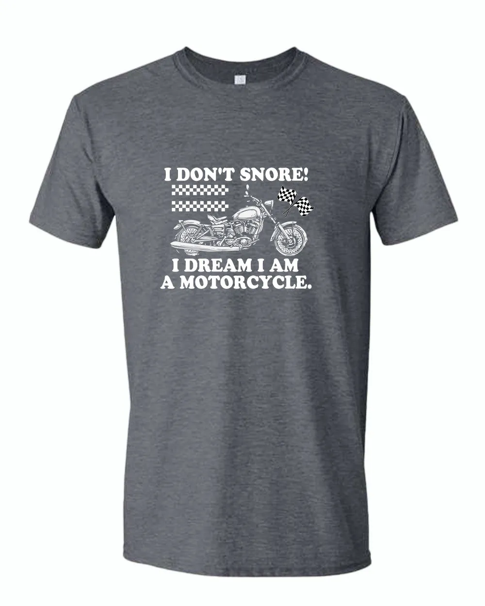 I don't snore i dream i am a motorcycle t-shirt