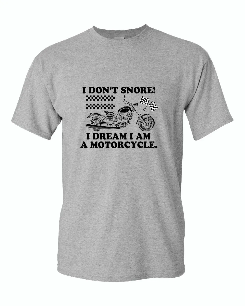 I don't snore i dream i am a motorcycle t-shirt