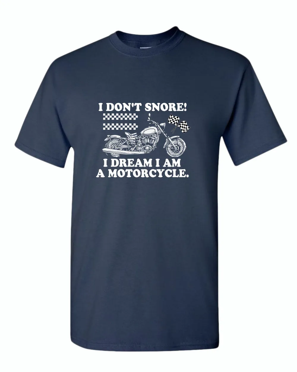I don't snore i dream i am a motorcycle t-shirt