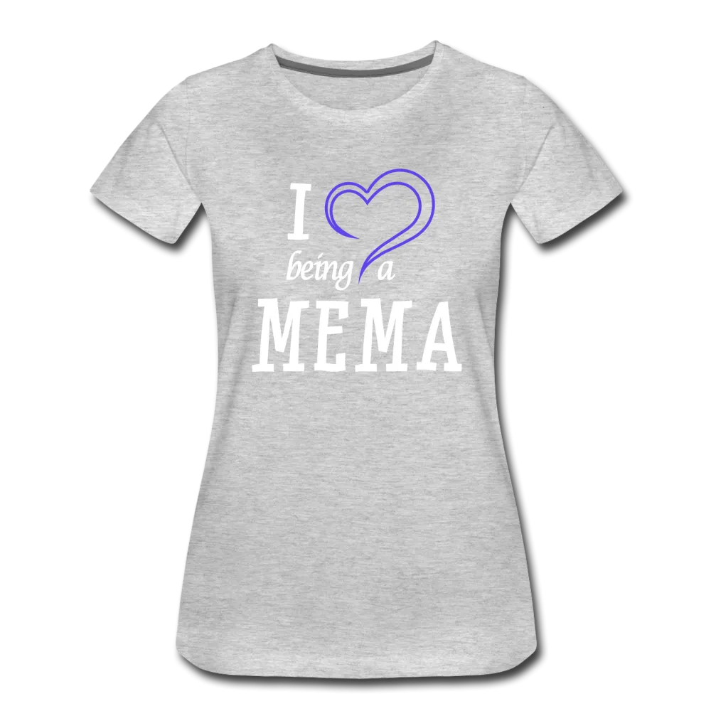 I Love Being A Mema Women’s Premium T-Shirt (CK15523)