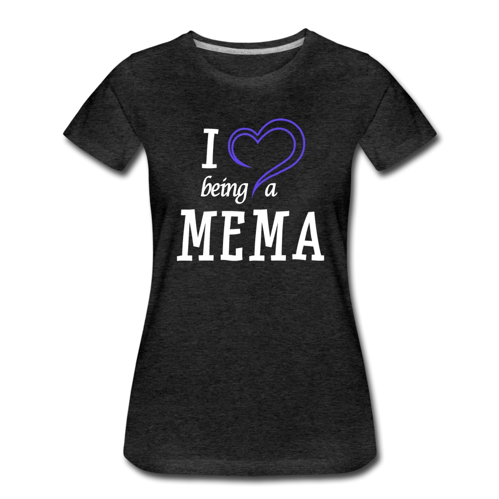 I Love Being A Mema Women’s Premium T-Shirt (CK15523)