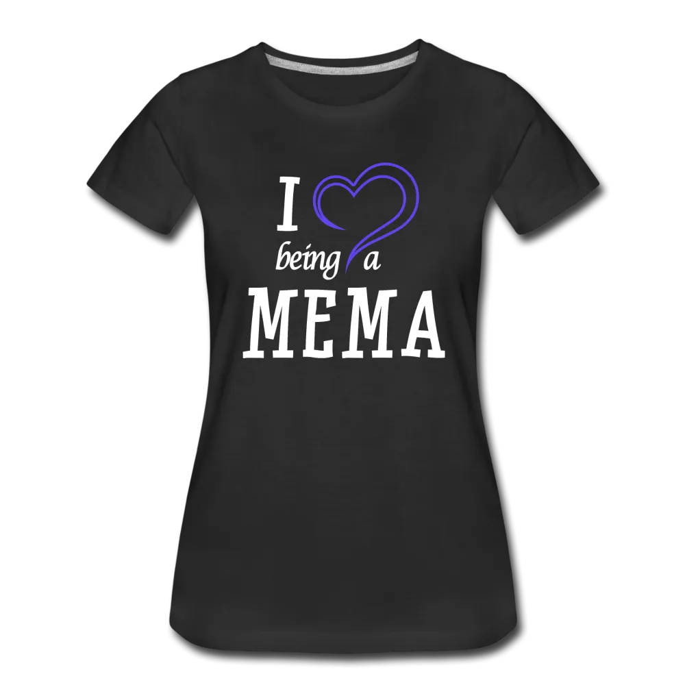 I Love Being A Mema Women’s Premium T-Shirt (CK15523)
