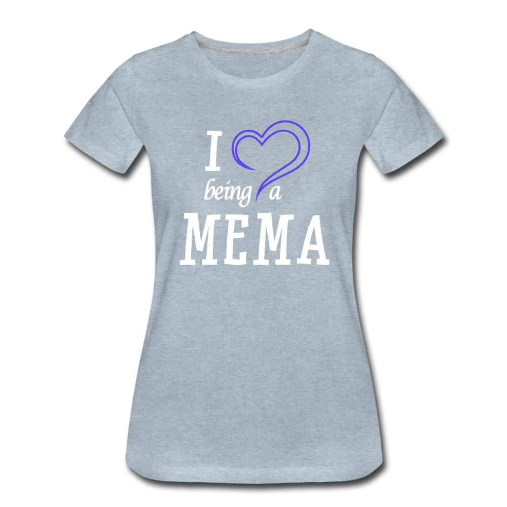 I Love Being A Mema Women’s Premium T-Shirt (CK15523)