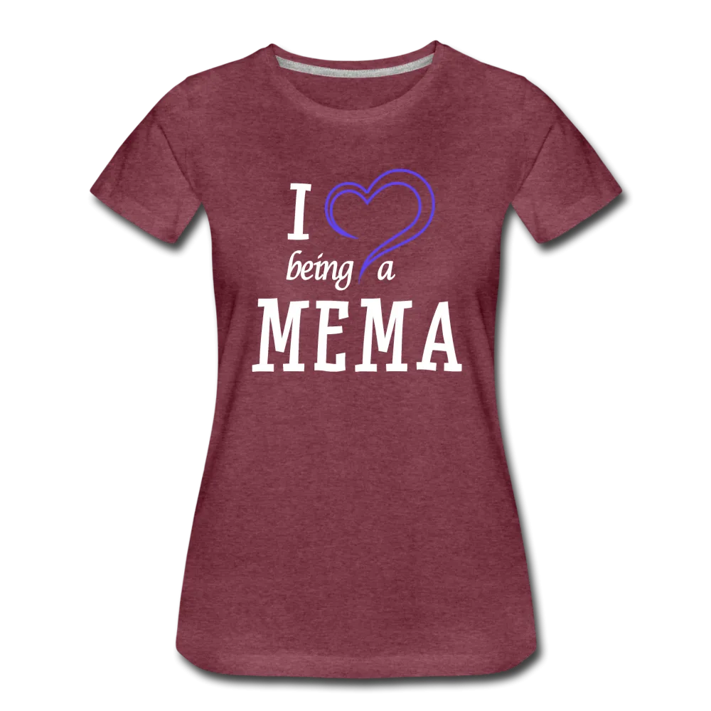 I Love Being A Mema Women’s Premium T-Shirt (CK15523)