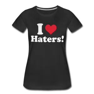 I Love Haters Women's Premium T-shirt