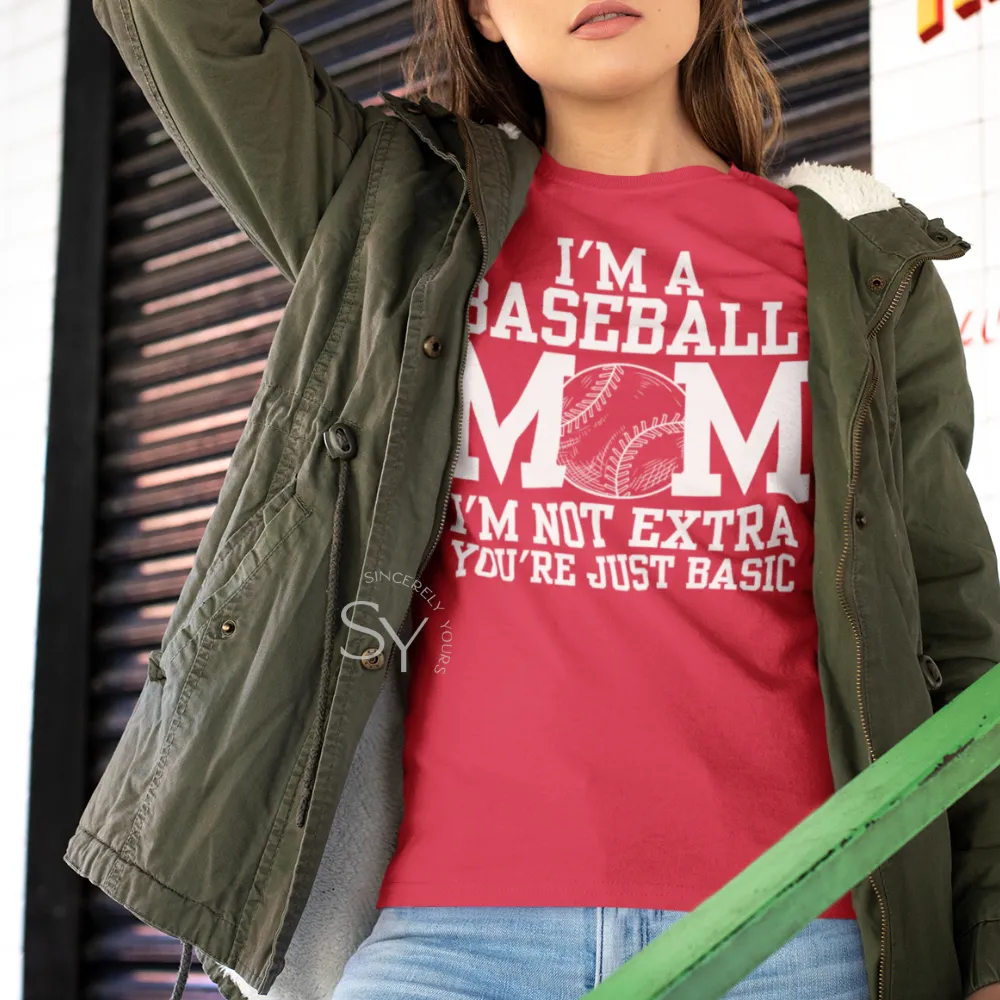 I'm a Baseball Mom | I'm Not Extra T-Shirt
